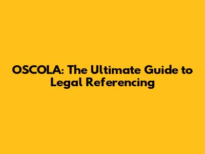 OSCOLA: The Ultimate Guide to Legal Referencing