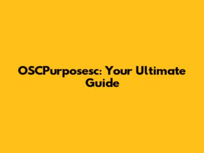 OSCPurposesc: Your Ultimate Guide
