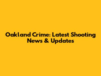 Oakland Crime: Latest Shooting News & Updates