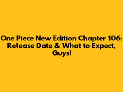 One Piece New Edition Chapter 106: Release Date & What to Expect, Guys!