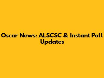 Oscar News: ALSCSC & Instant Poll Updates