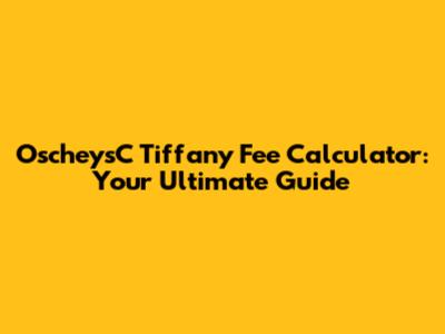 OscheysC Tiffany Fee Calculator: Your Ultimate Guide