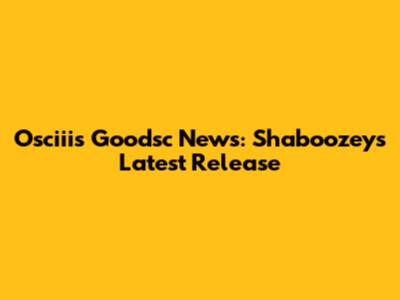 Osciii's Goodsc News: Shaboozey's Latest Release