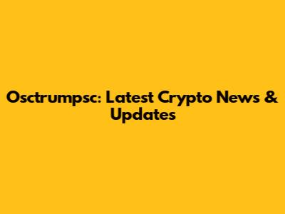 Osctrumpsc: Latest Crypto News & Updates