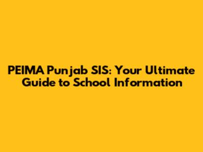 PEIMA Punjab SIS: Your Ultimate Guide to School Information