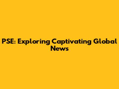 PSE: Exploring Captivating Global News