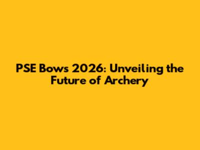 PSE Bows 2026: Unveiling the Future of Archery