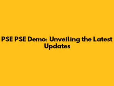 PSE PSE Demo: Unveiling the Latest Updates