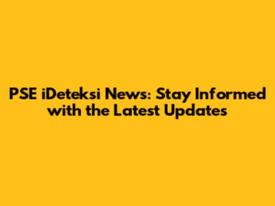 PSE iDeteksi News: Stay Informed with the Latest Updates