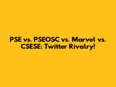 PSE vs. PSEOSC vs. Marvel vs. CSESE: Twitter Rivalry!