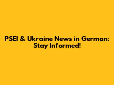 PSEI & Ukraine News in German: Stay Informed!