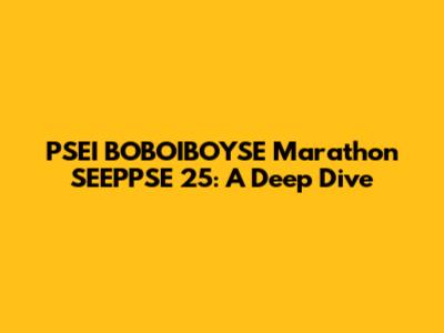 PSEI BOBOIBOYSE Marathon SEEPPSE 25: A Deep Dive