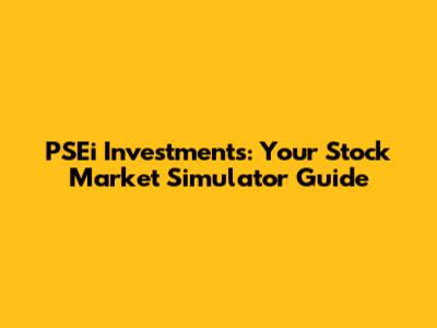 PSEi Investments: Your Stock Market Simulator Guide