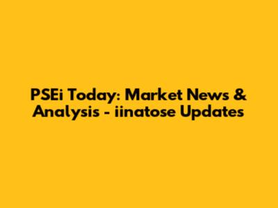 PSEi Today: Market News & Analysis - iinatose Updates