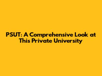 PSUT: A Comprehensive Look at This Private University