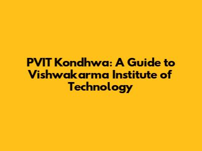 PVIT Kondhwa: A Guide to Vishwakarma Institute of Technology
