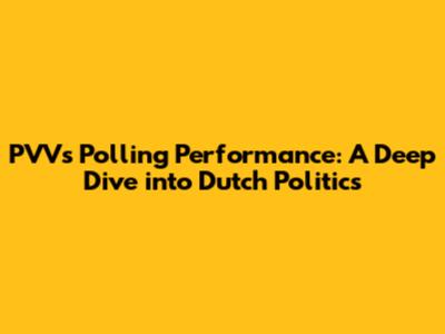 PVV's Polling Performance: A Deep Dive into Dutch Politics