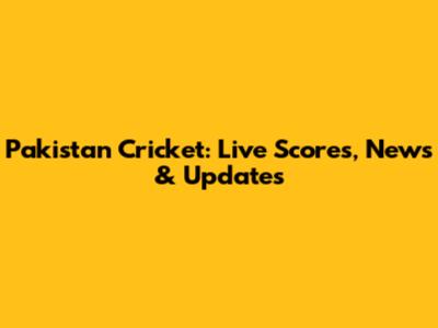 Pakistan Cricket: Live Scores, News & Updates