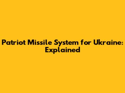 Patriot Missile System for Ukraine: Explained