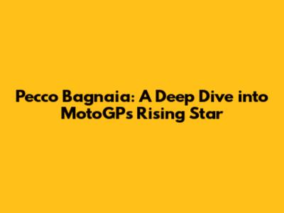 Pecco Bagnaia: A Deep Dive into MotoGP's Rising Star