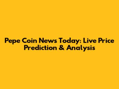 Pepe Coin News Today: Live Price Prediction & Analysis
