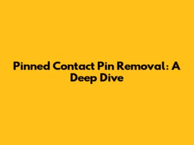 Pinned Contact Pin Removal: A Deep Dive