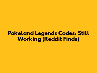 Pokeland Legends Codes: Still Working (Reddit Finds)