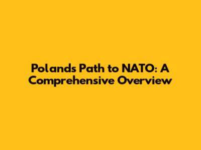 Poland's Path to NATO: A Comprehensive Overview