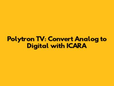 Polytron TV: Convert Analog to Digital with ICARA