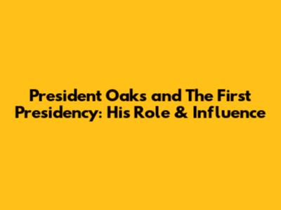 President Oaks and The First Presidency: His Role & Influence