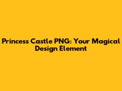 Princess Castle PNG: Your Magical Design Element