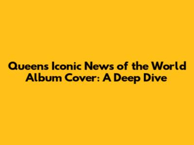 Queen's Iconic News of the World Album Cover: A Deep Dive