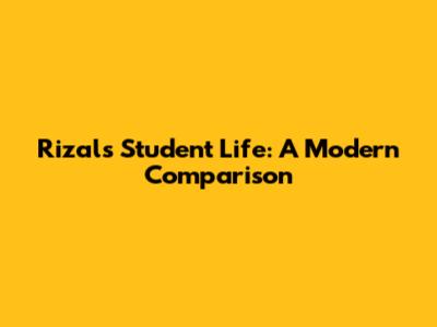 Rizal's Student Life: A Modern Comparison