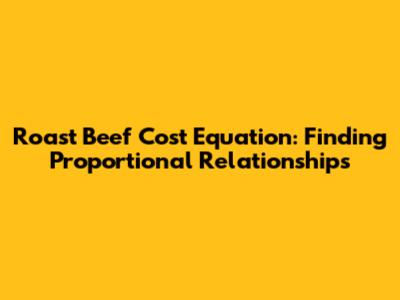 Roast Beef Cost Equation: Finding Proportional Relationships