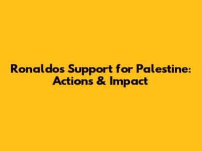 Ronaldo's Support for Palestine: Actions & Impact