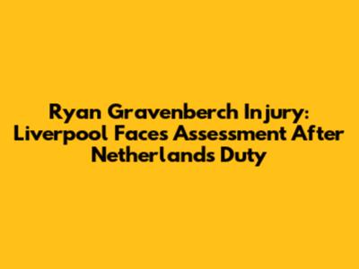 Ryan Gravenberch Injury: Liverpool Faces Assessment After Netherlands Duty