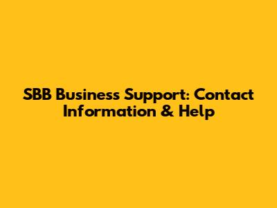 SBB Business Support: Contact Information & Help