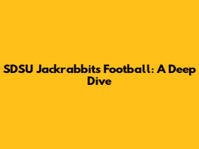 SDSU Jackrabbits Football: A Deep Dive