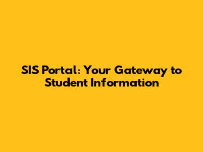 SIS Portal: Your Gateway to Student Information