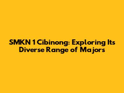 SMKN 1 Cibinong: Exploring Its Diverse Range of Majors
