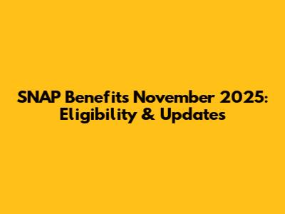 SNAP Benefits November 2025: Eligibility & Updates