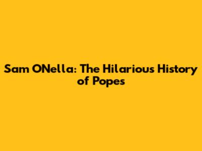 Sam O'Nella: The Hilarious History of Popes