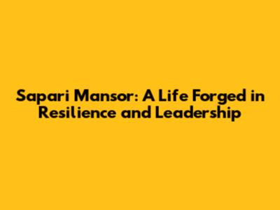 Sapari Mansor: A Life Forged in Resilience and Leadership