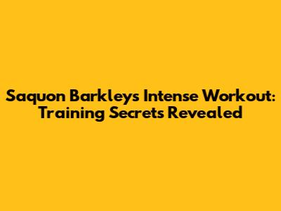 Saquon Barkley's Intense Workout: Training Secrets Revealed