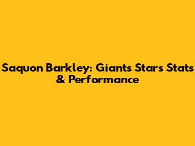 Saquon Barkley: Giants Star's Stats & Performance