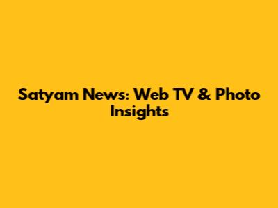 Satyam News: Web TV & Photo Insights