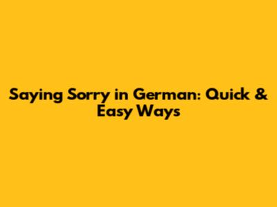 Saying Sorry in German: Quick & Easy Ways