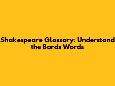 Shakespeare Glossary: Understand the Bard's Words