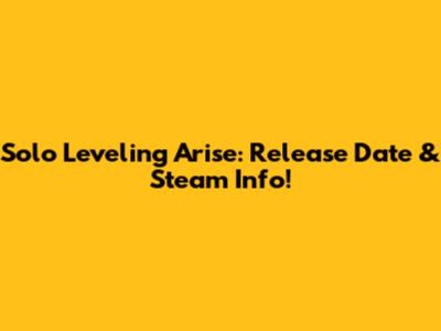 Solo Leveling Arise: Release Date & Steam Info!