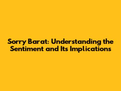 Sorry Barat: Understanding the Sentiment and Its Implications
